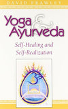 Yoga and Ayurveda: Self Healing and Self-Realization