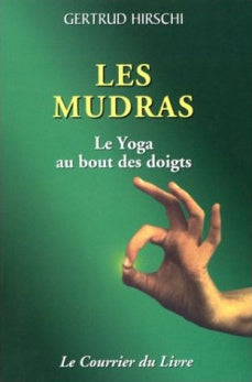Les Mudras - Le Yoga au bout des doigts