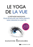 Le Yoga de la Vue La - méthode Nakagawa pour retrouver une vision parfaite sans chirurgie ni lunettes