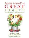 Loving yourself to GREAT HEALTH (Thoughts & Food - the Ultimate Diet)