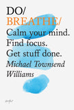 DO/ BREATHE/ Calm your mind. Find focus. Get stuff done.