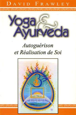 Yoga et Ayurvéda : Autoguérison et Réalisation de Soi