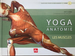 Yoga anatomie : Les Muscles (Tome 1)
