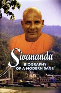 Sivananda: Biography of a modern Sage