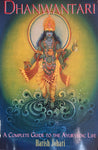 Dhanvantari : A complete guide to the Ayurvedic Life